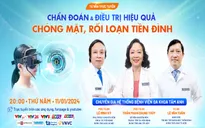 Chẩn đoán và điều trị hiệu quả chóng mặt, rối loạn tiền đình