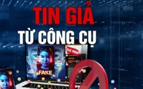 Trí tuệ nhân tạo AI khiến lan truyền tin giả lên một cấp độ mới