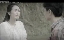 Lỡ hẹn với ngày xanh - Tập 11: Bà Thu Lê giấu chồng chuyện gì trong suốt 25 năm?