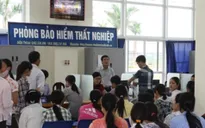 Đề xuất tăng mức hưởng trợ cấp thất nghiệp lên 75%