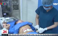 Thẩm mỹ "chui" nở rộ vì tâm lý nhiều khách hàng muốn rẻ và đẹp