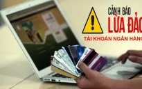 Xuất hiện tình trạng tội phạm dụ dỗ học sinh, sinh viên mở tài khoản ngân hàng