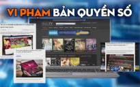 Bài toán bản quyền trên môi trường số cần đồng bộ các giải pháp