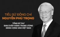 [Infographic] Tiểu sử Tổng Bí thư Nguyễn Phú Trọng
