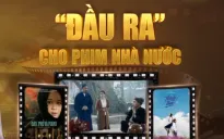 Khoảng trống pháp lý gây khó đầu ra cho phim Nhà nước