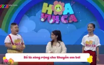 Hoa vui ca: Cùng tập hát ca khúc về "siêu nhân" bố