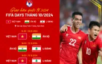 Đội tuyển Việt Nam gặp Li Băng và Ấn Độ dịp FIFA Days tháng 10/2024