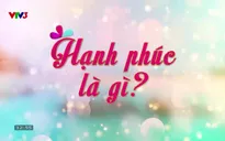 Hạnh phúc là gì?: Nghệ nhân Đào Việt Bình