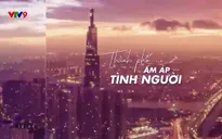 Thành phố ấm áp tình người - 17/11/2024