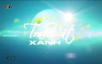 Trái đất xanh - 18/11/2024