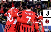 AC Milan vào chung kết Siêu cúp Italia; Real Madrid ngược dòng kịch tính