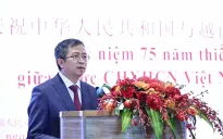 75 năm quan hệ Việt Nam - Trung Quốc: Chặng đường nhiều thành tựu và dấu ấn