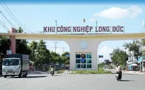 Chính phủ chấp thuận chủ trương đầu tư xây dựng hạ tầng khu công nghiệp Long Đức (giai đoạn 2)