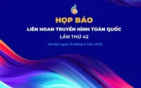 Họp báo Liên hoan truyền hình toàn quốc lần thứ 42 - Ngày hội của những người làm truyền hình