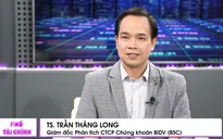 Giám đốc Phân tích BSC: Dòng tiền vào thị trường chứng khoán sẽ mạnh mẽ hơn