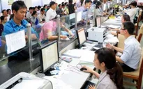 Sẽ sát hạch để sàng lọc cán bộ, gạt bỏ tâm lý "đã vào nhà nước là an toàn, công chức suốt đời"