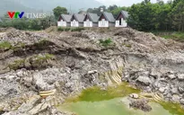 Phú Thọ chỉ đạo làm rõ vụ khai thác khoáng sản trái phép trong homestay sau phản ánh của Thời báo VTV