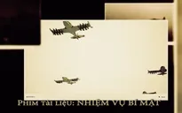 Phim tài liệu 'Nhiệm vụ bí mật' lên sóng VTV1 ngày 14/4
