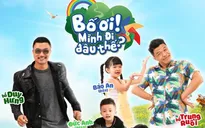 Neko Lê, Trung Ruồi, Duy Hưng 'gây sốt' cùng con tham gia Bố ơi mình đi đâu thế?