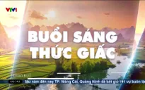 Buổi sáng thức giấc - 27/5/2025
