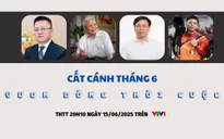 THTT Cất cánh: Vươn dòng thời cuộc (20h10, 15/6, VTV1)