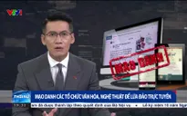 Mạo danh các tổ chức văn hóa, nghệ thuật để lừa đảo trực tuyến