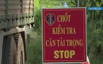 Kiên quyết xử lý xe quá tải, không có vùng cấm