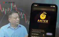 Nhà đầu tư dự án tiền số Antex của Nguyễn Hòa Bình liệu có thể lấy lại tiền?