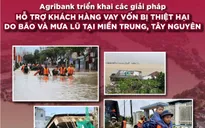Agribank giảm tới 2%/năm lãi suất cho vay hỗ trợ khách hàng bị thiệt hại do bão số 12, 13 và mưa lũ