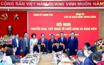 Chuyển giao và tiếp nhận 5 tổ chức đảng về Đảng ủy các cơ quan Đảng Trung ương