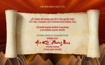 THTT Chương trình sử thi nghệ thuật: Đồng Nai - Hào khí phương Nam vươn mình cùng đất nước