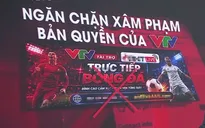 Trục lợi từ thương hiệu và nội dung của VTV có thể bị xử lý hình sự