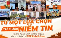 Từ một lựa chọn trở thành niềm tin: Những hành trình trưởng thành được nối dài tại FPT PolySchool