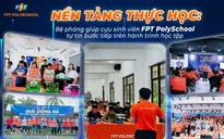 Nền tảng thực học: Bệ phóng giúp cựu sinh viên FPT PolySchool tự tin bước tiếp trên hành trình học tập