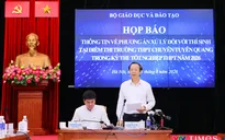Thi lại tại điểm thi THPT chuyên Tuyên Quang: Bộ GD&ĐT công bố các mốc thời gian