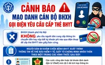 Giả mạo cán bộ BHXH gọi điện thông báo thẻ BHYT bị lỗi