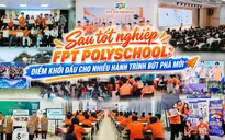 Sau tốt nghiệp FPT PolySchool: Điểm khởi đầu cho nhiều hành trình bứt phá mới