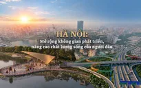 Hà Nội: Mở rộng không gian phát triển, nâng cao chất lượng sống của người dân