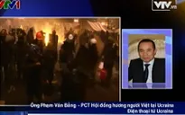 Chính trị bất ổn, hoạt động kinh doanh của người Việt tại Ukraine bị giảm mạnh