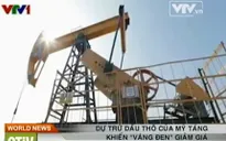 Dự trữ dầu thô của Mỹ tăng khiến "vàng đen" giảm giá