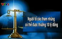 Người tố cáo tham nhũng có thể được thưởng 10 tỷ đồng
