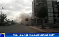 Sập tòa nhà ở Thái Lan, ít nhất 3 người thiệt mạng