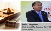 Khởi tố một số lãnh đạo Tập đoàn Thiên Thanh