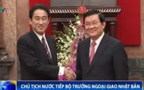 Chủ tịch nước tiếp Bộ trưởng Ngoại giao Nhật Bản