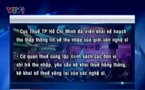 TP.HCM: Quản lý chặt thuế TNCN giới văn nghệ sĩ