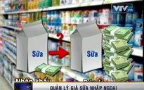 Sữa nhập ngoại: Giá bán lẻ gấp 5 lần giá nhập khẩu