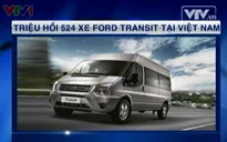 Triệu hồi 524 xe Ford Transit tại Việt Nam