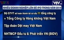 Hàng loạt doanh nghiệp lớn sẽ IPO trong năm 2014