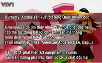 Hàng hiệu Burberry, Adidas sản xuất ở Trung Quốc nhiễm độc