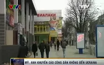 Mỹ, Anh khuyến cáo công dân không đến Ukraine